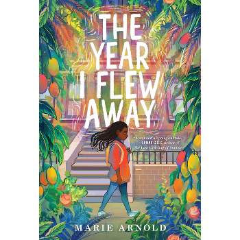 The Year I Flew Away - by  Marie Arnold (Paperback)