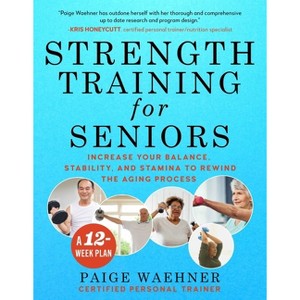 Strength Training for Seniors - by  Paige Waehner (Paperback) - 1 of 1