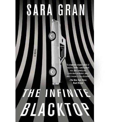 The Infinite Blacktop - by  Sara Gran (Paperback)