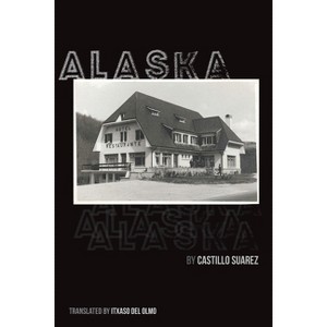 Alaska - by  Castillo Suarez (Paperback) - 1 of 1