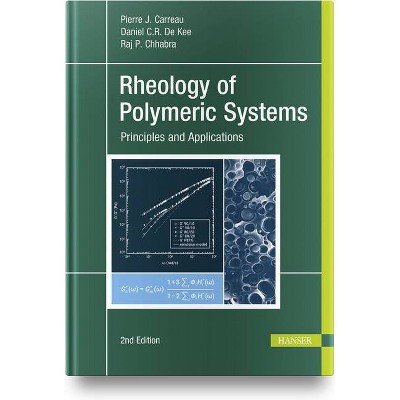 Rheology of Polymeric Systems - 2nd Edition by  Pierre J Carreau & Daniel C R de Kee & Raj P Chhabra (Hardcover)