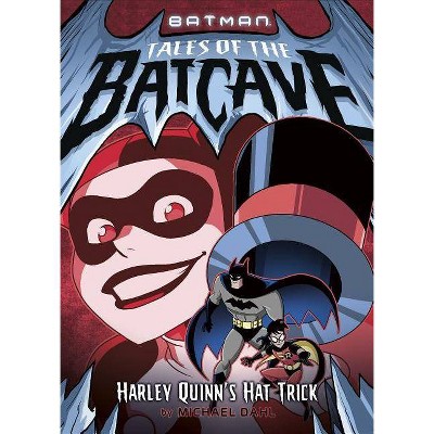 Harley Quinn's Hat Trick - (Batman Tales of the Batcave) by  Michael Dahl (Paperback)