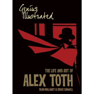 Genius, Illustrated: The Life and Art of Alex Toth - by  Dean Mullaney & Bruce Canwell (Paperback) - 1 of 1
