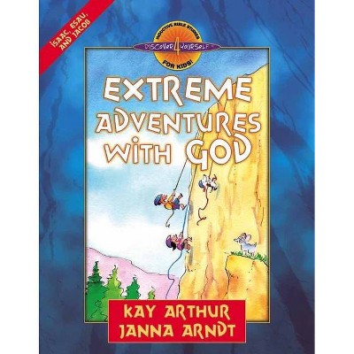 Extreme Adventures with God - (Discover 4 Yourself(r) Inductive Bible Studies for Kids) by  Kay Arthur & Janna Arndt (Paperback)