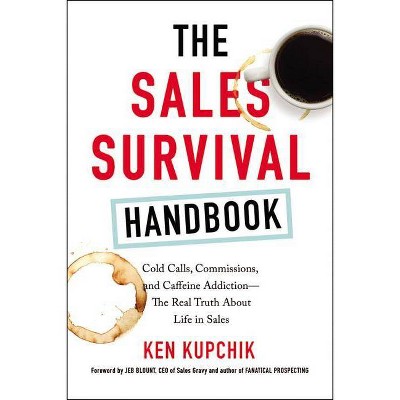 The Sales Survival Handbook - by  Ken Kupchik (Paperback)