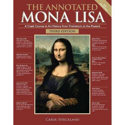 The Annotated Mona Lisa, Third Edition - by  Carol Strickland (Paperback)