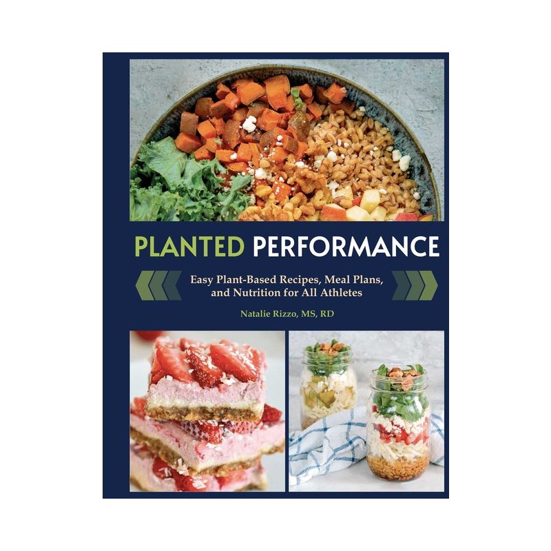 Planted Performance (Plant Based Athlete, Vegetarian Cookbook, Vegan Cookbook) - by  Natalie Rizzo (Hardcover), 1 of 2