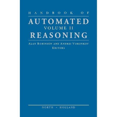 Handbook of Automated Reasoning - by  Alan J a Robinson & Andrei Voronkov (Hardcover)