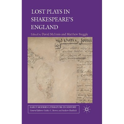 Lost Plays in Shakespeare's England - (Early Modern Literature in History) by  D McInnis & M Steggle (Paperback)