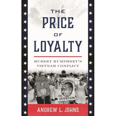 The Price of Loyalty - (Vietnam: America in the War Years) by  Andrew L Johns (Hardcover)