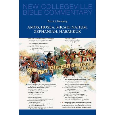 Amos, Hosea, Micah, Nahum, Zephaniah, Habakkuk - (New Collegeville Bible Commentary: Old Testament) by  Carol J Dempsey (Paperback)