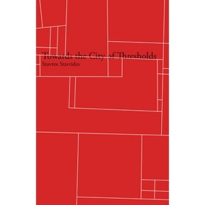 Towards the City of Thresholds - by  Stavros Stavrides (Paperback) - 1 of 1