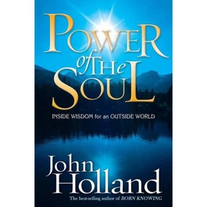Power of the Soul - by  John Holland (Paperback) - 1 of 1