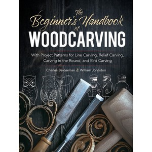 The Beginner's Handbook of Woodcarving - (Dover Crafts: Woodworking) by  Charles Beiderman & William Johnston (Paperback) - 1 of 1