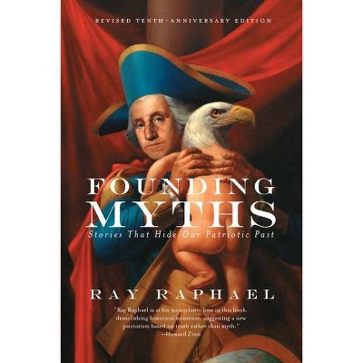 Founding Myths - by  Ray Raphael (Paperback)