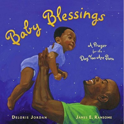 Baby Blessings - (Paula Wiseman Books) by  Deloris Jordan (Hardcover)