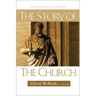 Story of the Church (Revised, Expanded) - by  Alfred MC Bride (Paperback)