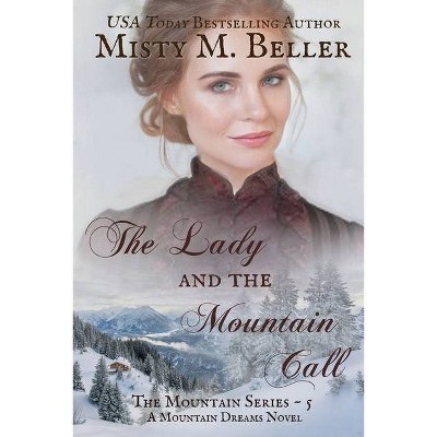 The Lady and the Mountain Call - by  Misty M Beller (Paperback)