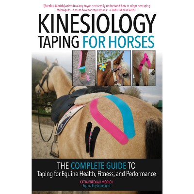 Kinesiology Taping for Horses - 2nd Edition by  Katja Bredlau-Morich (Paperback)