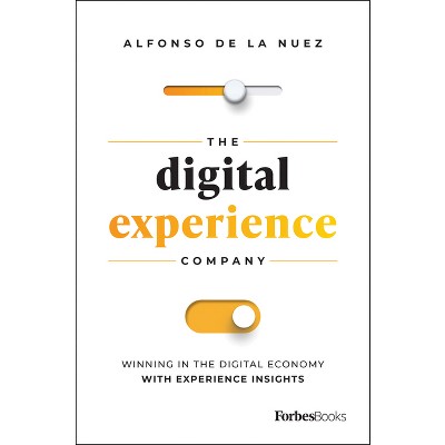 The Digital Experience Company - by  Alfonso de la Nuez (Hardcover)