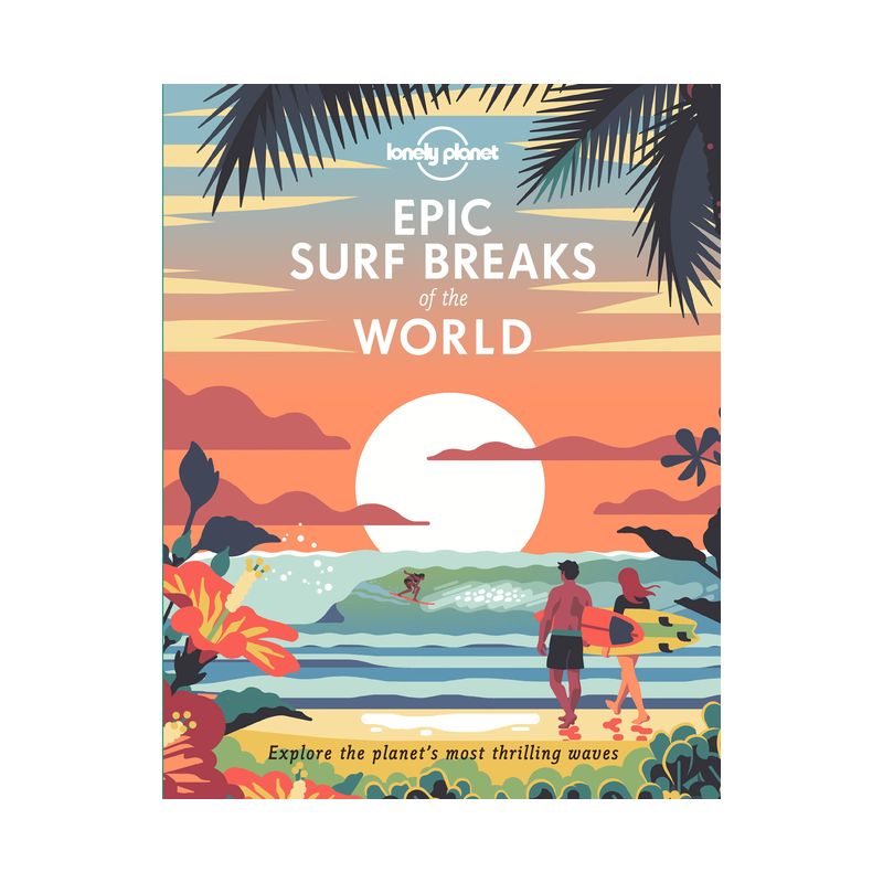 Lonely Planet Epic Surf Breaks of the World - (Hardcover), 1 of 2