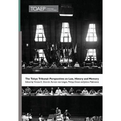 The Tokyo Tribunal - (Nuremberg Academy) by  Viviane E Dittrich & Kerstin Von Lingen & Philipp Osten (Hardcover)