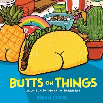 Butts on Things - by  Brian Cook (Hardcover)