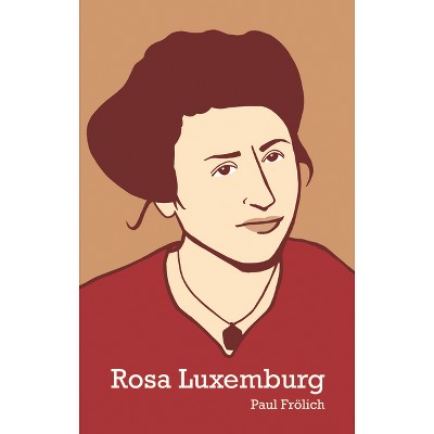 Rosa Luxemburg - by  Paul Frölich (Paperback)