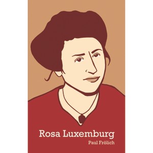 Rosa Luxemburg - by  Paul Frölich (Paperback) - 1 of 1