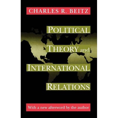 Political Theory and International Relations - by  Charles R Beitz (Paperback)