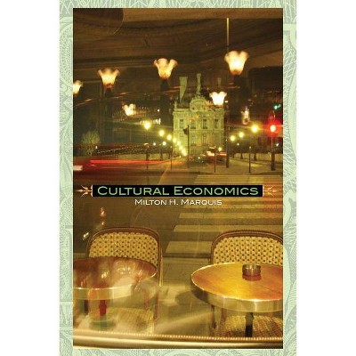 Cultural Economics - by  Milton Harrison Marquis (Paperback)