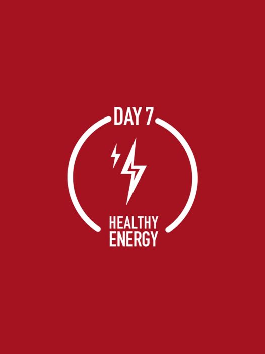 DAY 7
HEALTHY ENERGY