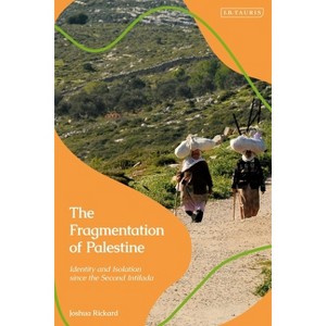 The Fragmentation of Palestine - by  Joshua Rickard (Paperback) - 1 of 1