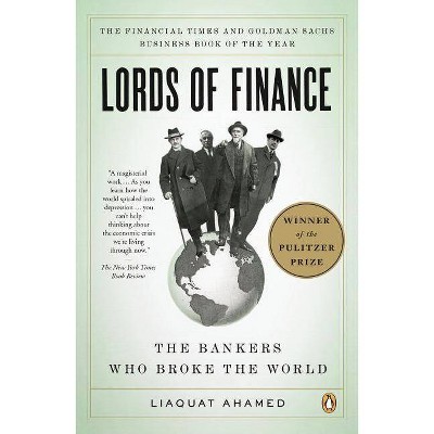 Lords of Finance - by  Liaquat Ahamed (Paperback)