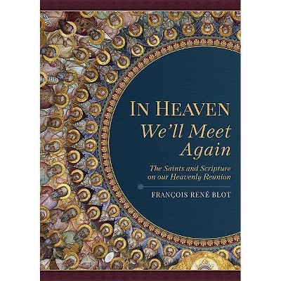 In Heaven We'll Meet Again - by  Francois Rene Blot & Franocois Renae Blot (Paperback)