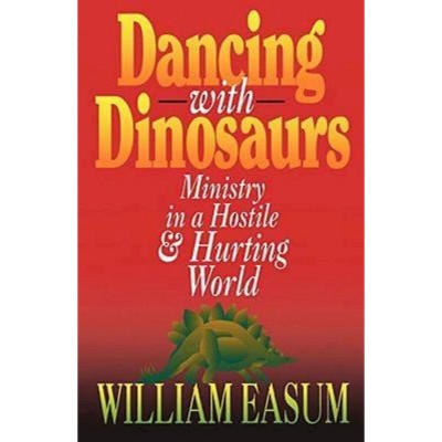 Dancing with Dinosaurs - by  William M Easum (Paperback)