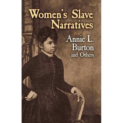 Women's Slave Narratives - by  Annie L Burton (Paperback)