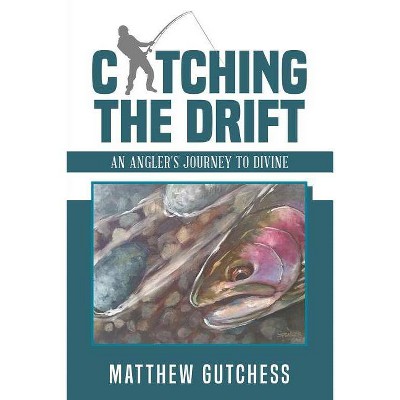 Catching the Drift - by  Matthew Gutchess (Paperback)