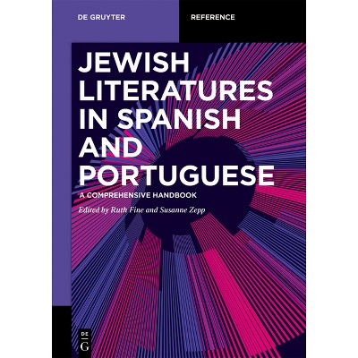 Jewish Literatures in Spanish and Portuguese - (De Gruyter Reference) by  Ruth Fine & Susanne Zepp (Paperback)
