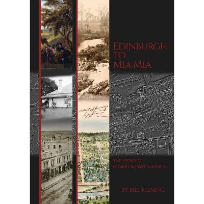 Edinburgh to Mia Mia - by  Bill Fleming (Paperback)