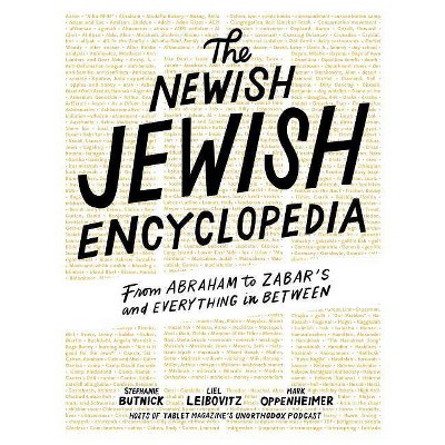 The Newish Jewish Encyclopedia - by  Stephanie Butnick & Liel Leibovitz & Mark Oppenheimer & Tablet (Hardcover)