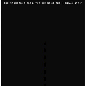 The Magnetic Fields - The Charm Of The Highway Strip (Reissue) (Vinyl) - 1 of 1