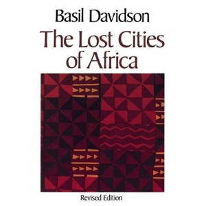 The Lost Cities of Africa - by  Basil Davidson (Paperback) - 1 of 1
