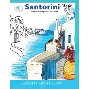 Santorini Greece coloring books for adults. - by  Colette Arttherapy (Paperback) - 1 of 1