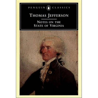 Notes on the State of Virginia - (Penguin Classics) Annotated by  Thomas Jefferson (Paperback)