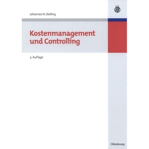 Kostenmanagement Und Controlling - 3rd Edition by  Johannes N Stelling (Hardcover) - 1 of 1