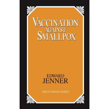 Vaccination Against Smallpox - (Great Minds) by  Edward Jenner (Paperback)