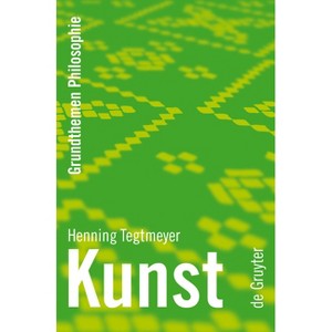 Kunst - (Grundthemen Philosophie) by  Henning Tegtmeyer (Paperback) - 1 of 1