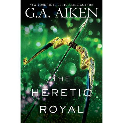 The Heretic Royal - by  G A Aiken (Paperback)