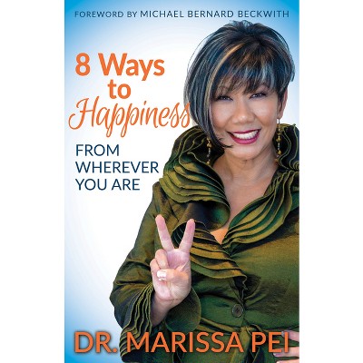 8 Ways to Happiness - by  Marissa Pei (Paperback)